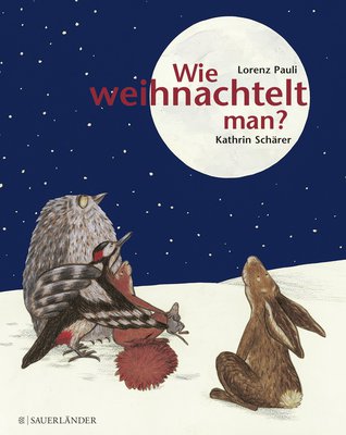 Buchcover von Wie weihnachtelt man? Auf dem Cover sind eine Eule, ein Vogel und ein Hase im Schnee zu sehen, die zum Mond aufblicken